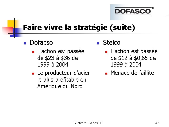 Faire vivre la stratégie (suite) n Dofacso n n n L’action est passée de