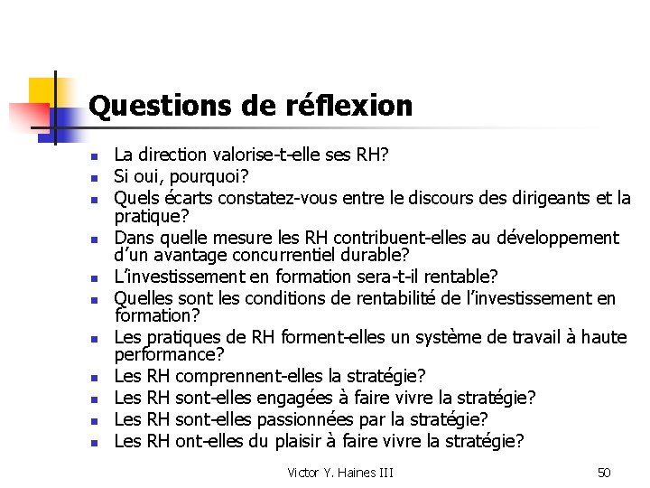 Questions de réflexion n n La direction valorise-t-elle ses RH? Si oui, pourquoi? Quels