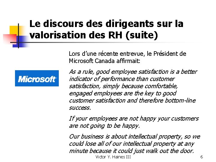 Le discours des dirigeants sur la valorisation des RH (suite) Lors d’une récente entrevue,