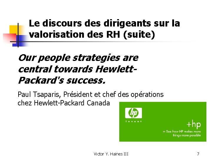 Le discours des dirigeants sur la valorisation des RH (suite) Our people strategies are