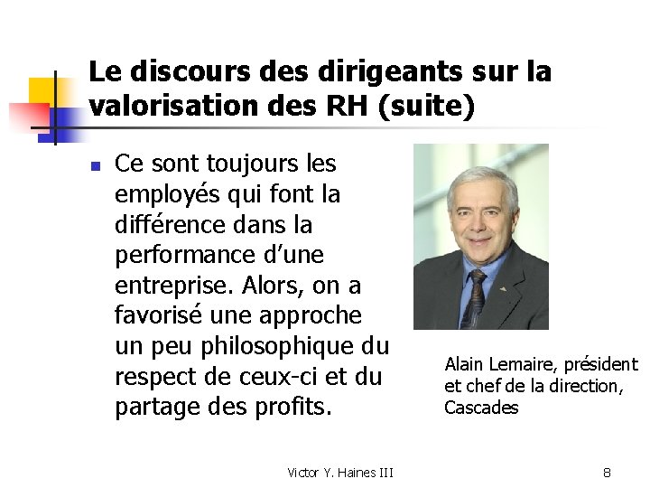 Le discours des dirigeants sur la valorisation des RH (suite) n Ce sont toujours