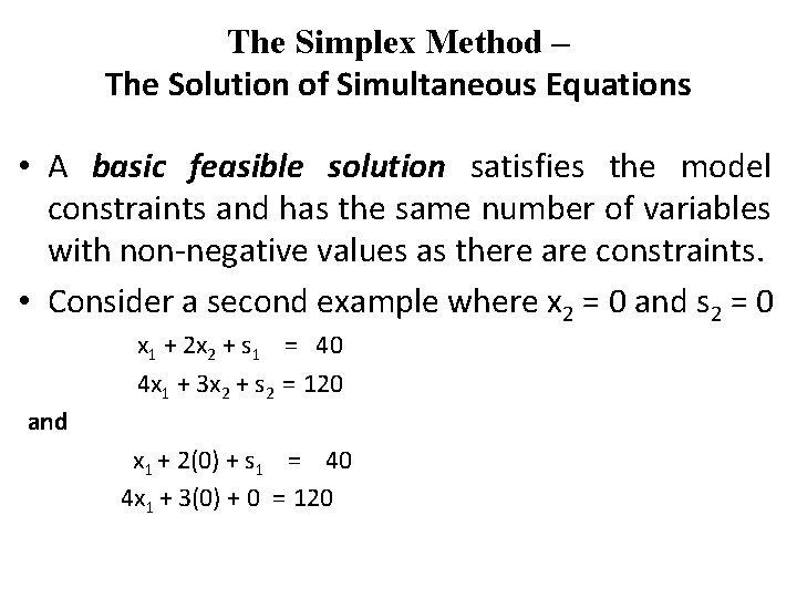 The Simplex Method – The Solution of Simultaneous Equations • A basic feasible solution