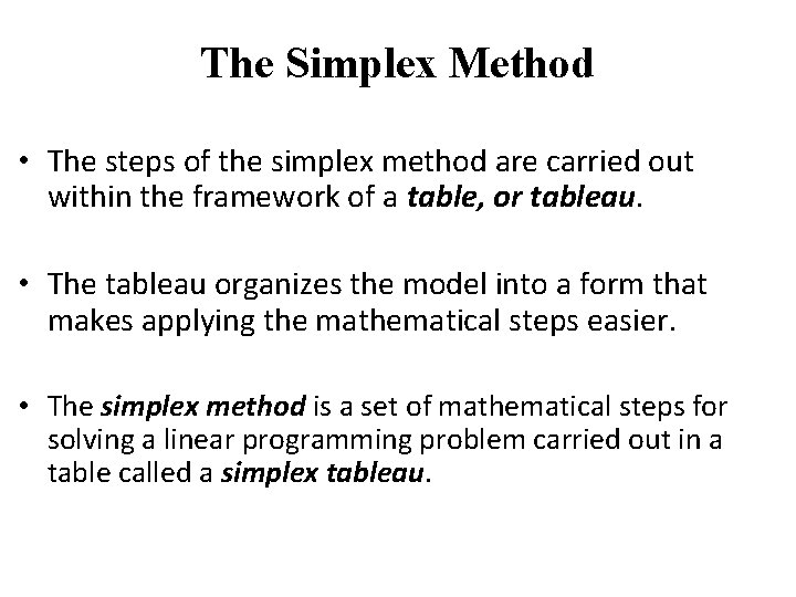 The Simplex Method • The steps of the simplex method are carried out within