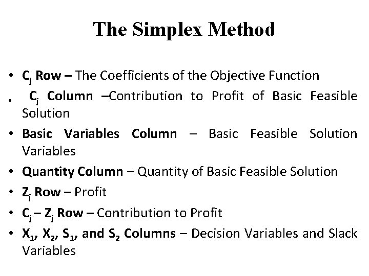 The Simplex Method • Cj Row – The Coefficients of the Objective Function •