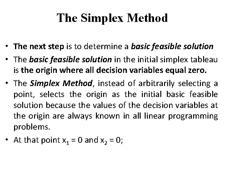 The Simplex Method • The next step is to determine a basic feasible solution