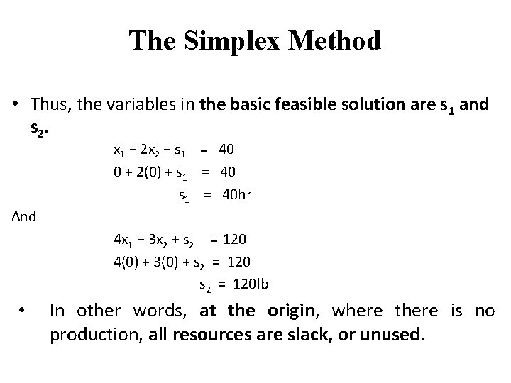 The Simplex Method • Thus, the variables in the basic feasible solution are s