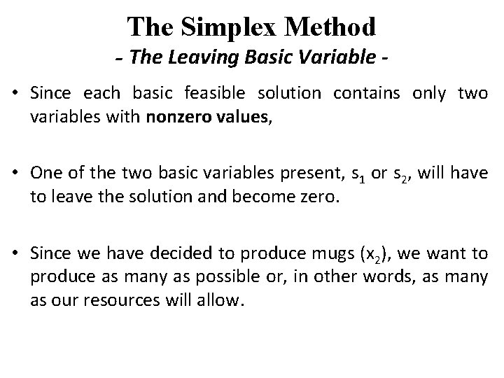 The Simplex Method - The Leaving Basic Variable • Since each basic feasible solution