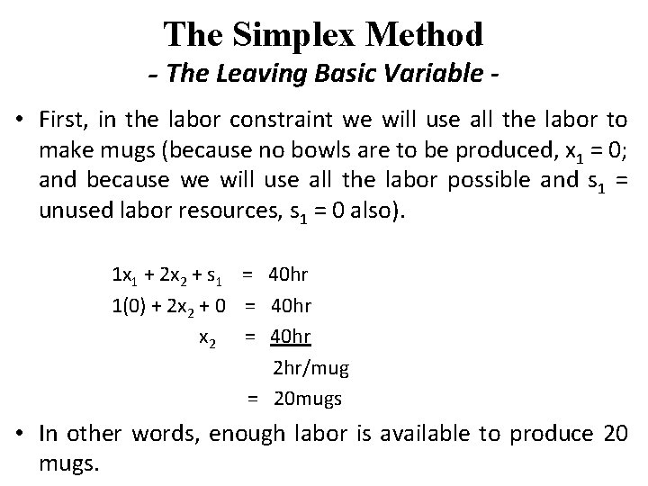 The Simplex Method - The Leaving Basic Variable • First, in the labor constraint