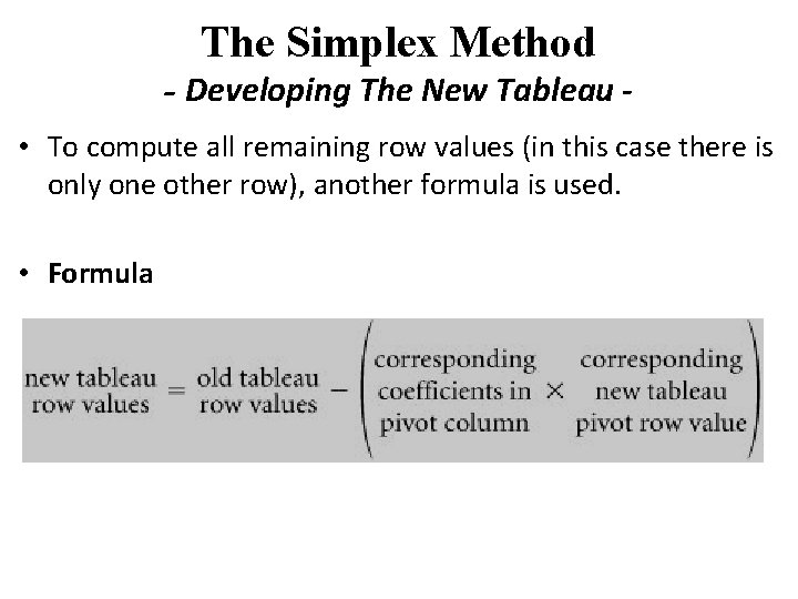 The Simplex Method - Developing The New Tableau • To compute all remaining row