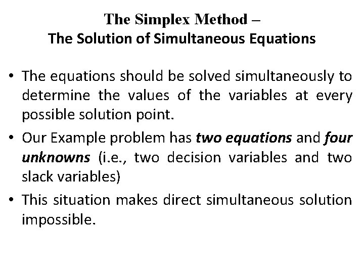 The Simplex Method – The Solution of Simultaneous Equations • The equations should be