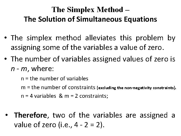 The Simplex Method – The Solution of Simultaneous Equations • The simplex method alleviates
