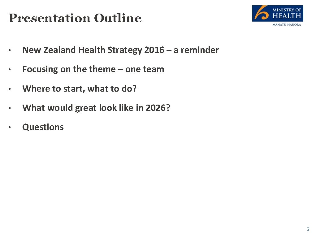 Presentation Outline • New Zealand Health Strategy 2016 – a reminder • Focusing on