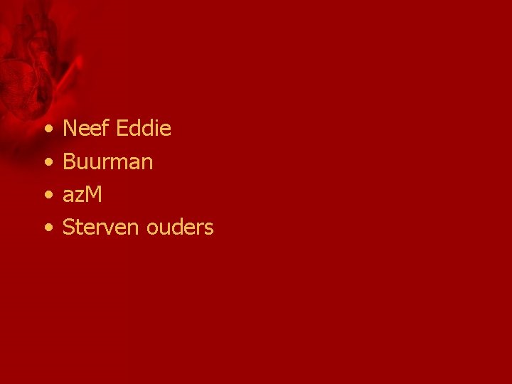  • • Neef Eddie Buurman az. M Sterven ouders 