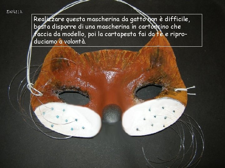 Realizzare questa mascherina da gatto non è difficile, basta disporre di una mascherina in