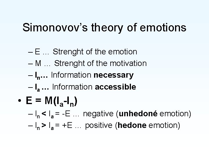 Simonovov’s theory of emotions – E … Strenght of the emotion – M …