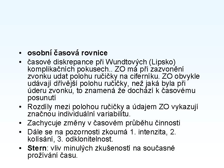  • osobní časová rovnice • časové diskrepance při Wundtových (Lipsko) komplikačních pokusech. .