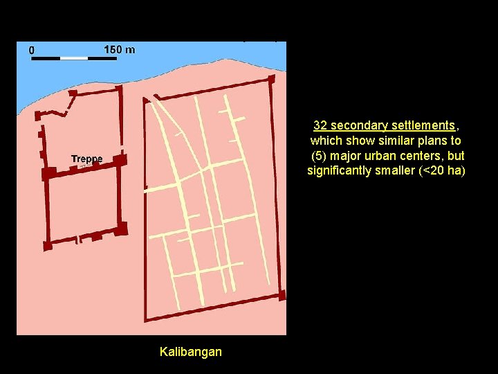 32 secondary settlements, which show similar plans to (5) major urban centers, but significantly
