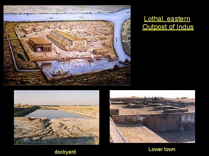Lothal, eastern Outpost of Indus dockyard Lower town 