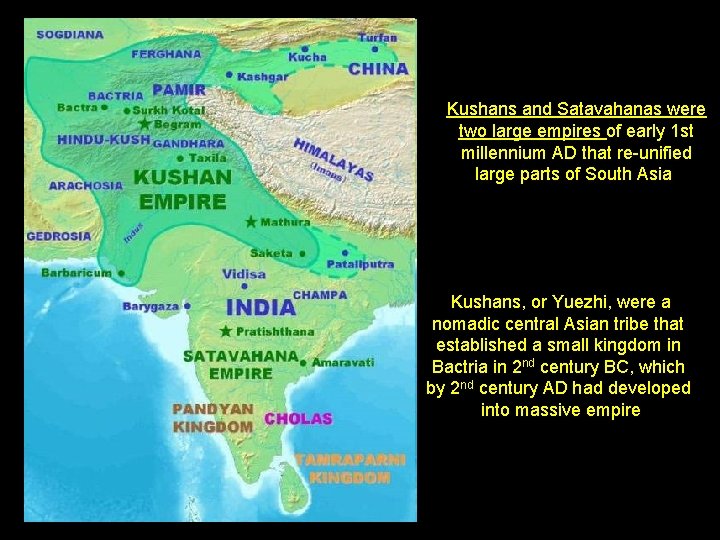Kushans and Satavahanas were two large empires of early 1 st millennium AD that
