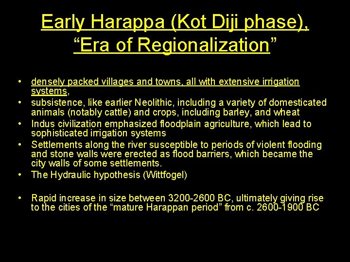 Early Harappa (Kot Diji phase), “Era of Regionalization” • densely packed villages and towns,