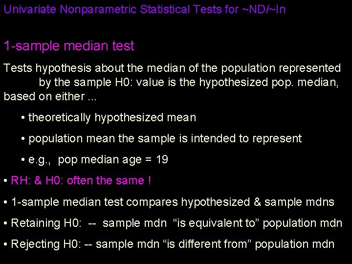 Univariate Nonparametric Statistical Tests for ~ND/~In 1 -sample median test Tests hypothesis about the