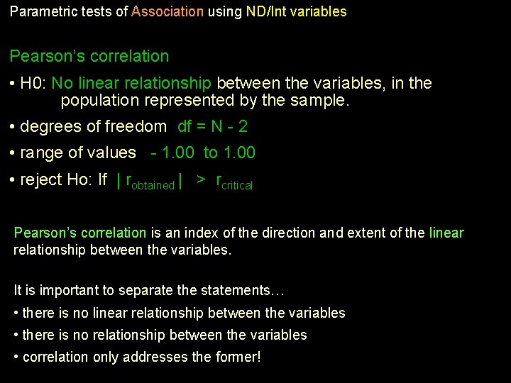 Parametric tests of Association using ND/Int variables Pearson’s correlation • H 0: No linear