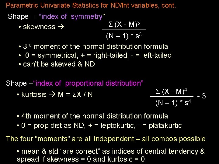 Parametric Univariate Statistics for ND/Int variables, cont. Shape – “index of symmetry” 3 Σ