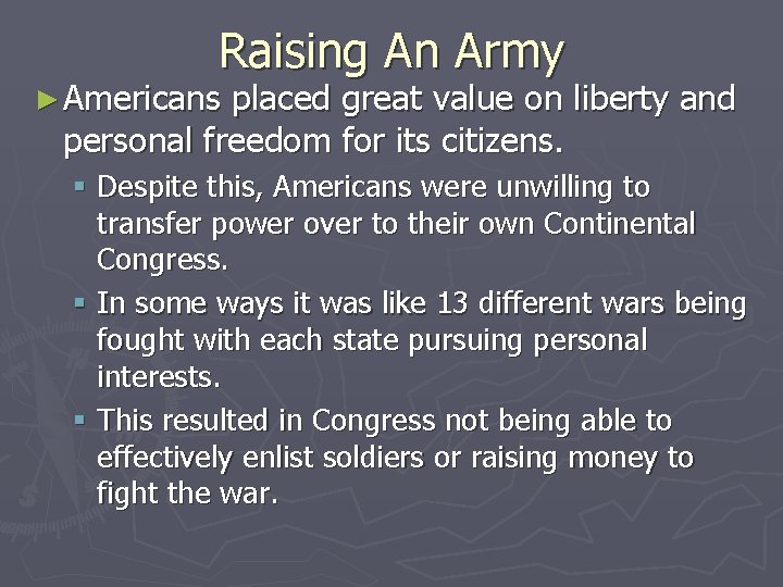 Raising An Army ► Americans placed great value on liberty and personal freedom for
