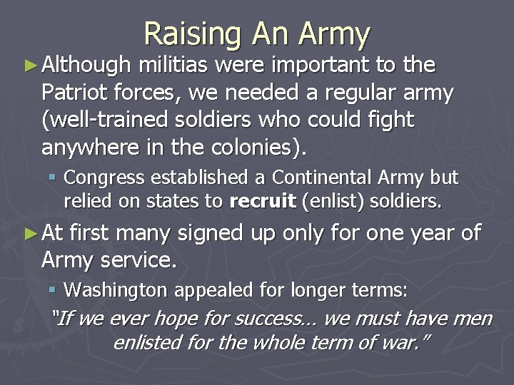 ► Although Raising An Army militias were important to the Patriot forces, we needed