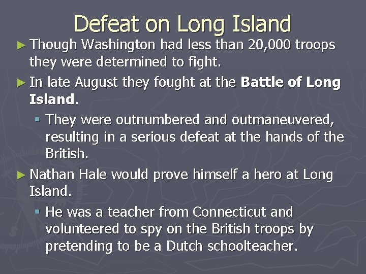 Defeat on Long Island ► Though Washington had less than 20, 000 troops they