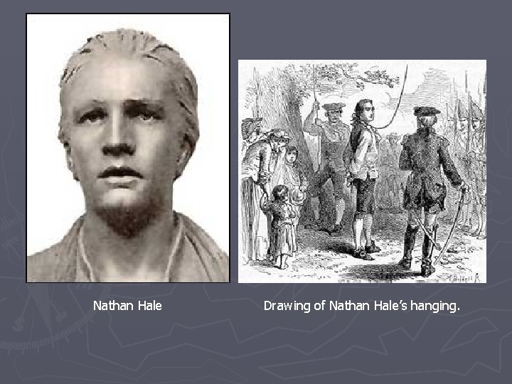 Nathan Hale Drawing of Nathan Hale’s hanging. 