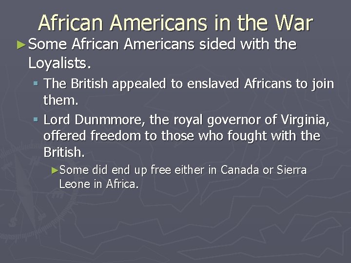 African Americans in the War ► Some African Americans sided with the Loyalists. §