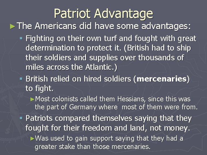 ► The Patriot Advantage Americans did have some advantages: § Fighting on their own