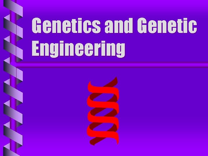 Genetics and Genetic Engineering 