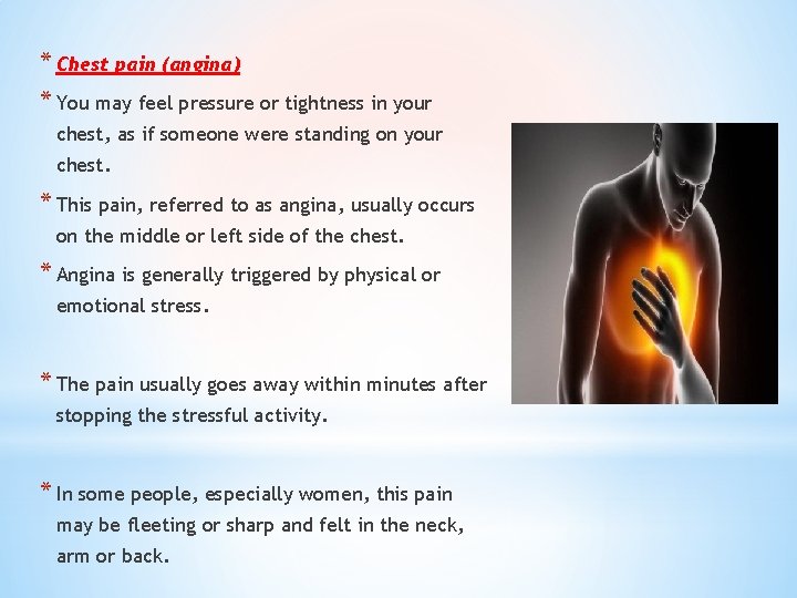 * Chest pain (angina) * You may feel pressure or tightness in your chest,