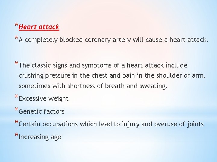 *Heart attack *A completely blocked coronary artery will cause a heart attack. *The classic