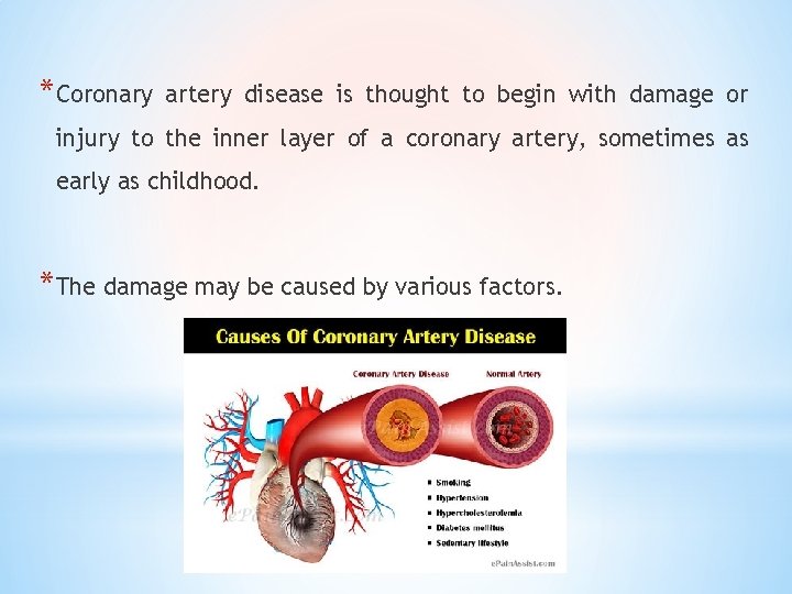 *Coronary artery disease is thought to begin with damage or injury to the inner