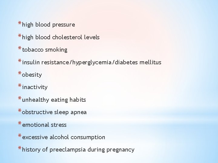 * high blood pressure * high blood cholesterol levels * tobacco smoking * insulin