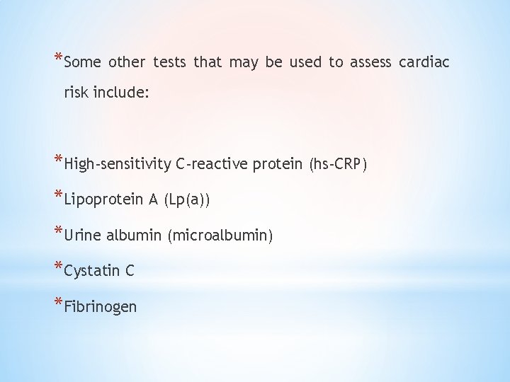 *Some other tests that may be used to assess cardiac risk include: *High-sensitivity C-reactive