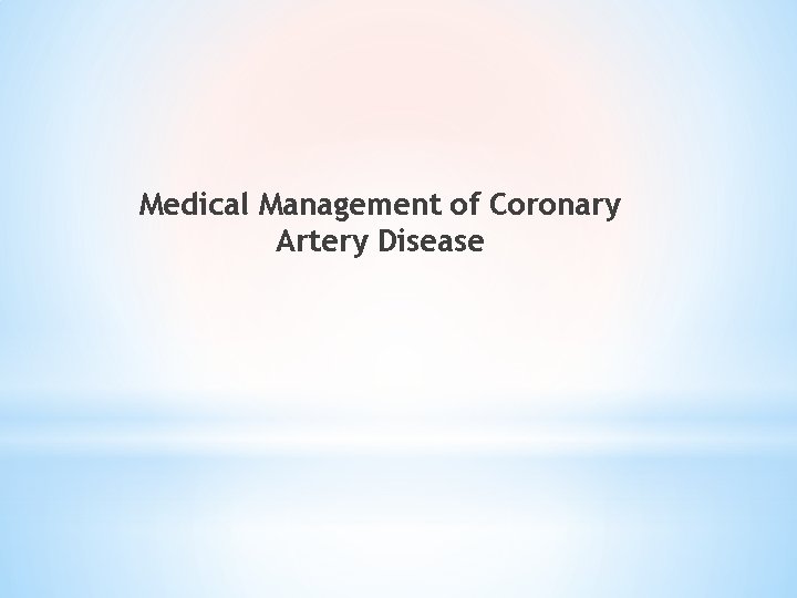 Medical Management of Coronary Artery Disease 