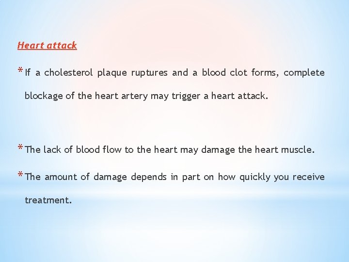 Heart attack * If a cholesterol plaque ruptures and a blood clot forms, complete