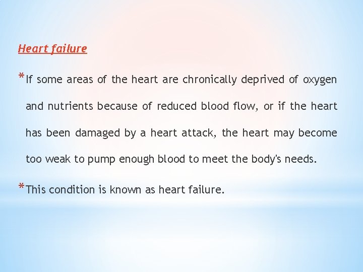 Heart failure *If some areas of the heart are chronically deprived of oxygen and