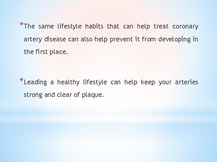 *The same lifestyle habits that can help treat coronary artery disease can also help