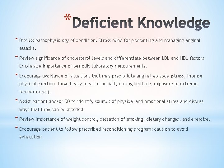 * * Discuss pathophysiology of condition. Stress need for preventing and managing anginal attacks.