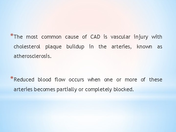 *The most common cause of CAD is vascular injury with cholesterol plaque buildup in