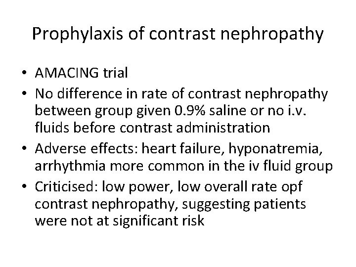 Prophylaxis of contrast nephropathy • AMACING trial • No difference in rate of contrast