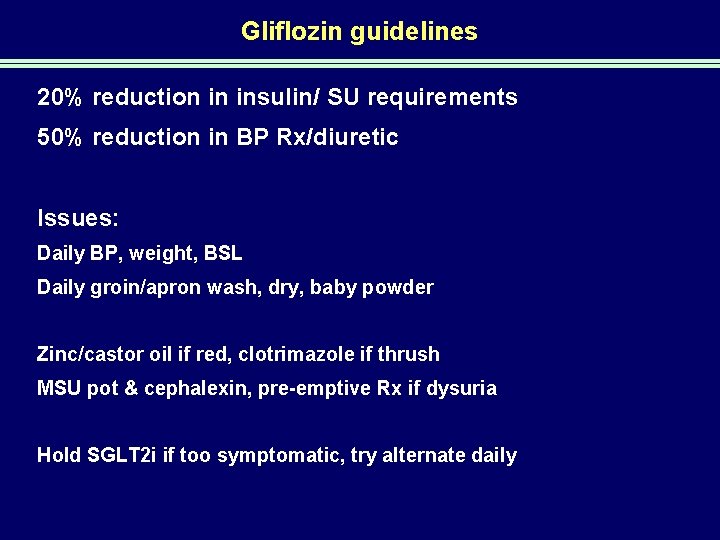 Gliflozin guidelines 20% reduction in insulin/ SU requirements 50% reduction in BP Rx/diuretic Issues: