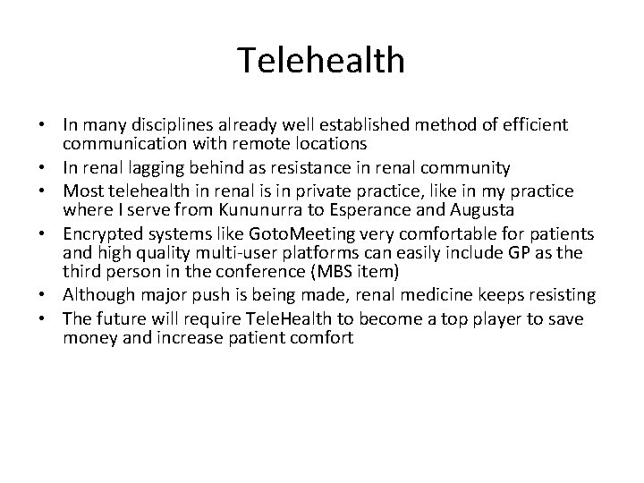 Telehealth • In many disciplines already well established method of efficient communication with remote