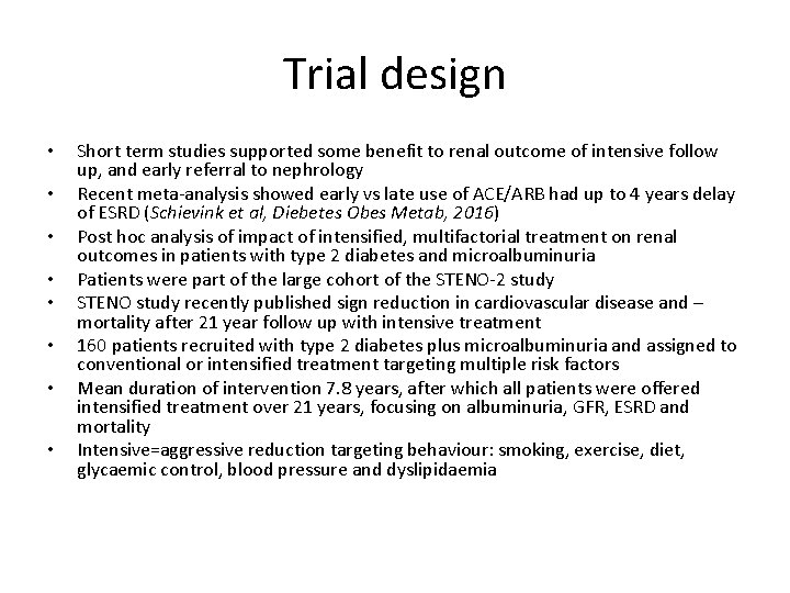 Trial design • • Short term studies supported some benefit to renal outcome of