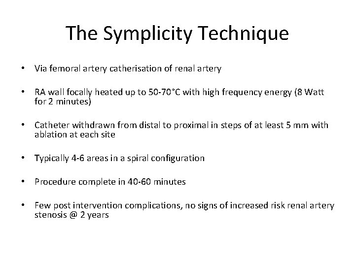 The Symplicity Technique • Via femoral artery catherisation of renal artery • RA wall